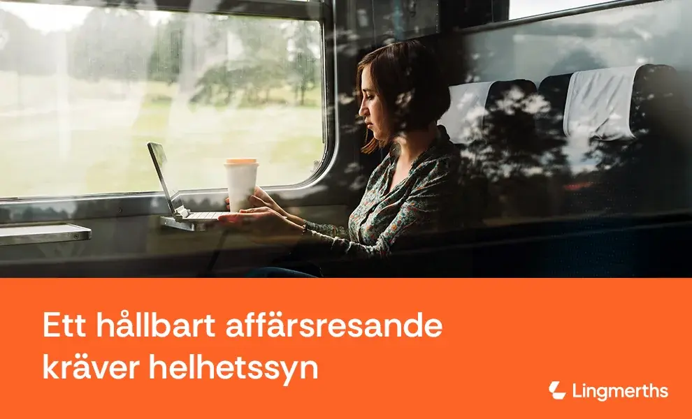 Ett hållbart affärsresande kräver helhetssyn